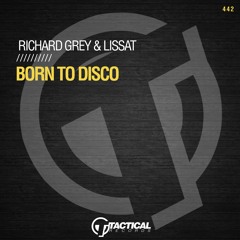Richard Grey & Lissat - Born To Disco (Extended Mix)