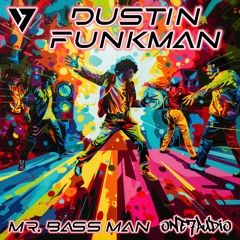 Dustin Funkman - Mr. Bass Man (Original Mix)