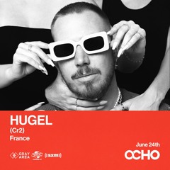 Hugel - Exclusive Mix for OCHO by Gray Area [6/23]