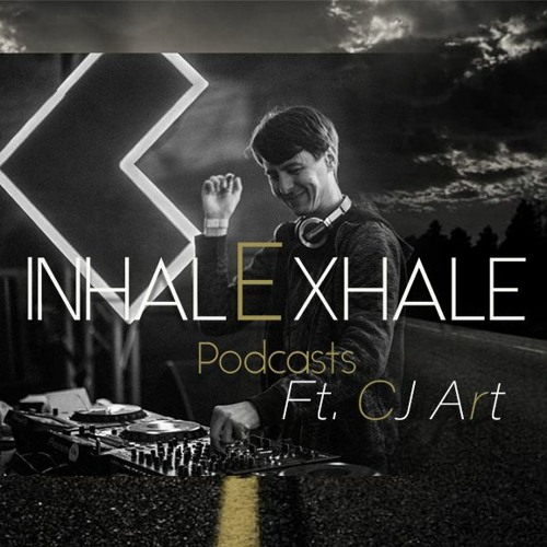 InhalExhale Podcasts Special Guest Mix Ft. CJ Art