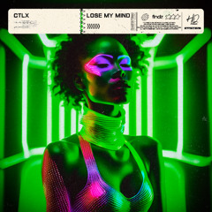 CTLX - Lose My Mind