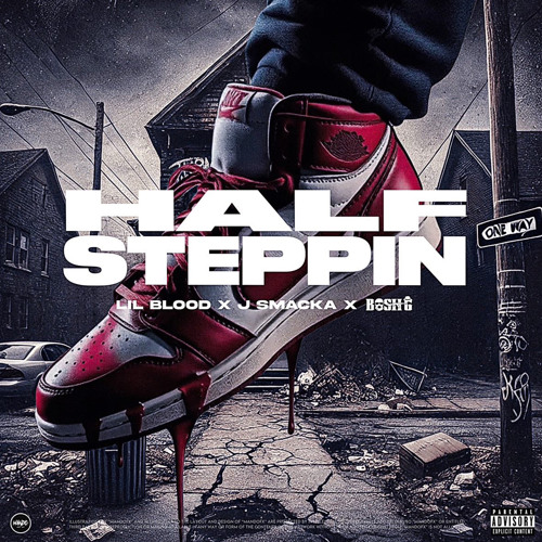 Bosh G & J Smacks x Half Steppin' x LiL Blood