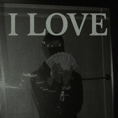 I Love (prod. four3va)