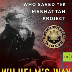 ✔read❤ Wilhelm's Way: The Inspiring Story of the Iowa Chemist Who Saved the Manhattan
