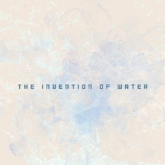 the invention of water