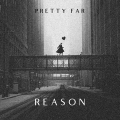 Pretty Far - Reason (Radio Edit)