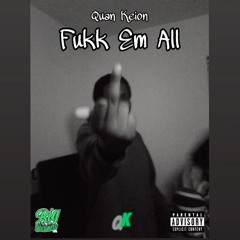 Fukk Em All (Prod. By C.E.O 4L)