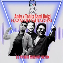 Andy x Tohi x Sami Beigi - Nazanin Miraghsi (DJ Payam Mashup)