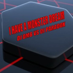 I HAVE A MONSTER DREAM - DMB VS PARADOX (SC SAMPLE)