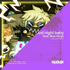 Inubousaki Shian & Tokyo Machine - Good PLAY Baby (feat Moe Shop) [Dj BrainShit Mashup]