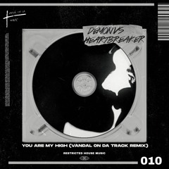 Demon - You Are My High (VANDAL X Remix) (Restricted House Music 010) *CUTED* FREE DL