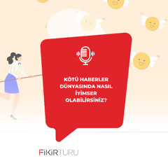 Kötü haberler dünyasında nasıl iyimser olabilirsiniz?