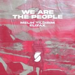 Elizax X Melih Yıldırım - We Are The People
