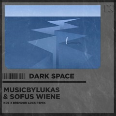 MusicByLUKAS & Sofus Wiene - Dark Space (KDS x Brendon Lock remix)