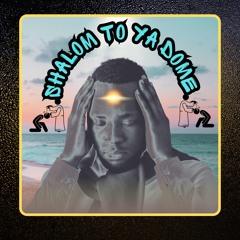 SHALOM TO YA DOME