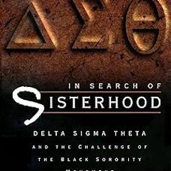 @ In Search of Sisterhood: Delta Sigma Theta and the Challenge of the Black Sorority Movement B