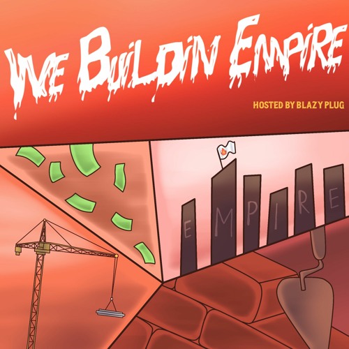 WeBuildinEmpire [HOSTED BY BLAZY PLUG]