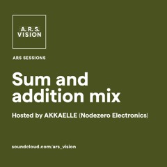 ARS SESSIONS #3 :: Sum and addition mix hosted by Akkaelle
