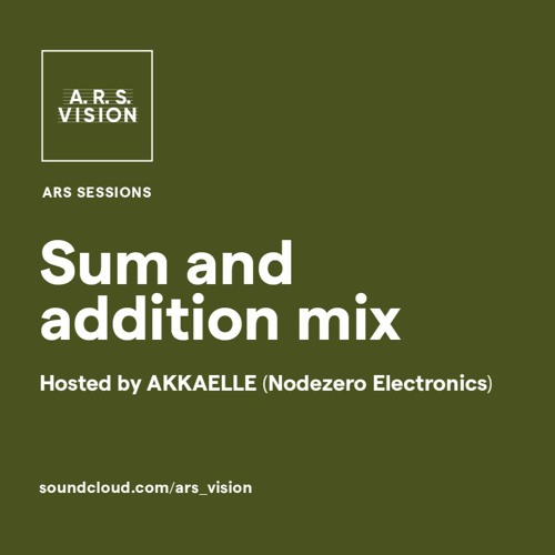 ARS SESSIONS #3 :: Sum and addition mix hosted by Akkaelle
