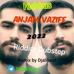 Hichkas _ anjam Vazife Riddim dubstep remix by Djalibeat