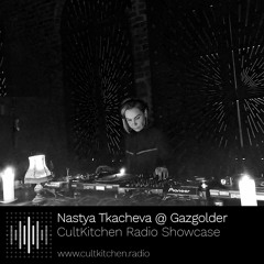 Nastya Tkacheva — CultKitchen Radio Showcase @ Gazgolder