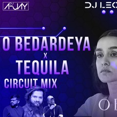 O Bedardeya X Tequila Circuit Remix | DJ LEOSAN | DJ A JAY | DJ MOHIT