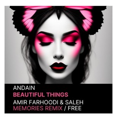 Beautiful Things (Amir Farhoodi & Saleh Memories unofficial Remix)