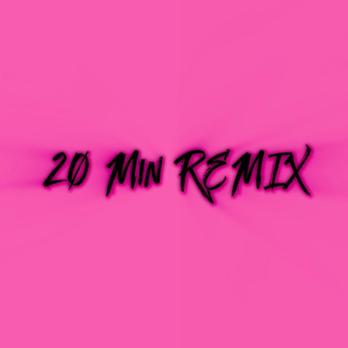 20 Min REMIX