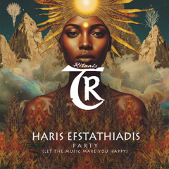 Haris Efstathiadis - Party (Let the Music Make You Happy) [Tibetania Rituals]
