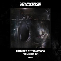 PREMIERE CDL || Czitrom X OOO – Templerun [EXILES] (2023)