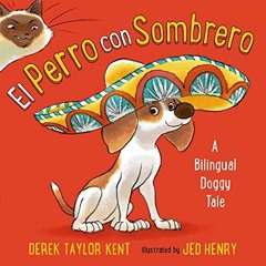 [FREE] EPUB 🗸 El Perro con Sombrero: A Bilingual Doggy Tale (Spanish Edition) by  De