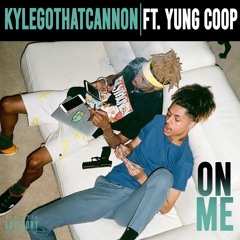 Yung Coop - On Me (prod. KYLEGOTHATCANNON)