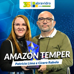 VidroCast #51 | Patrícia Lima e Cícero Rabelo, da Amazon Temper