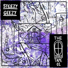 THE STEEZ TAPE 01 - STEEZY GEEZY