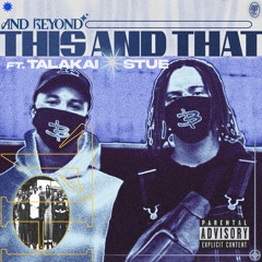 And Beyond - This And That (Feat. Talakai & STUE)
