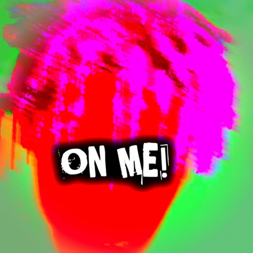 ON ME!