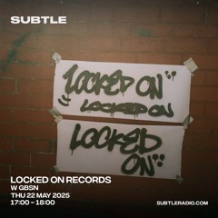 Subtle Radio presents Locked On: GBSN