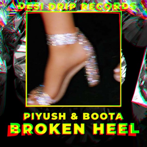 BROKEN HEEL - PIYUSH FT. BOOTA