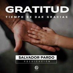 Salvador Pardo - Gratitud, tiempo de dar gracias