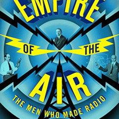 Access EBOOK 📍 Empire of the Air: The Men Who Made Radio by  Tom Lewis [EBOOK EPUB K