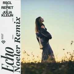 RSCL, Repiet & Julia Kleijn - Echo (Noeler Remix)