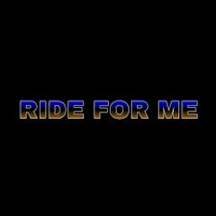 Ride For Me - Tez Da Maniac