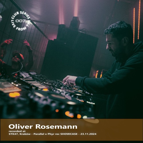 LFTC Series 007 - Oliver Rosemann at STK47, Kraków - Parallel x Phyr rec SHOWCASE - 23.11.2024