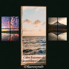 Calm "Futures of Yesterday's" Calling
