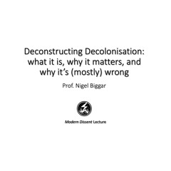 "Deconstructing Decolonisation" – Prof. Nigel Biggar