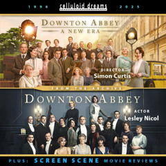 DOWNTON ABBEY Archive Show + ALL NEW GROUCHO REVIEWS (CELLULOID DREAMS THE MOVIE SHOW) 9-18-25