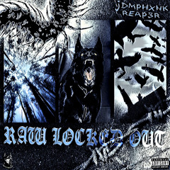 REAP3R & JDMPHXNK - RAW LOCKED OUT (SLOWED)