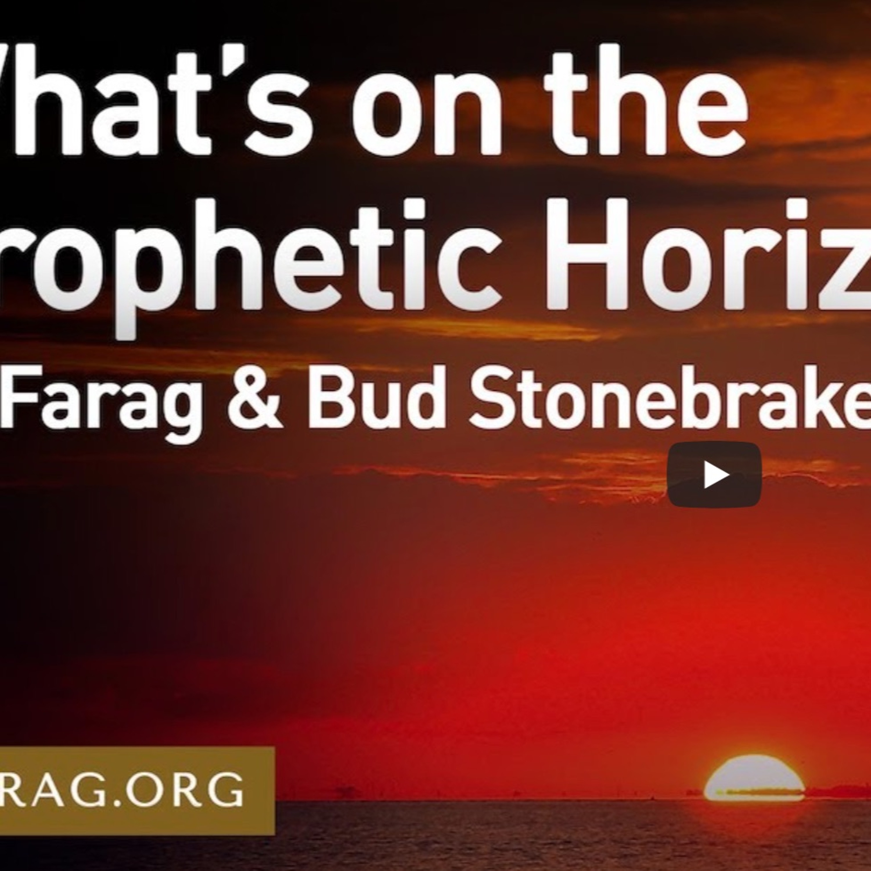 What's on the Prophetic Horizon - JD Farag and Bud Stonebraker episode artwork