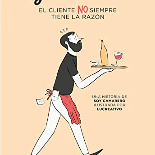 Read KINDLE 📄 Soy camarero. El cliente NO siempre tiene la razón by  Soy camarero &