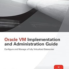 [Ebook]^^ Oracle VM Implementation and Administration Guide (Oracle Press) (PDFEPUB)-Read By  E